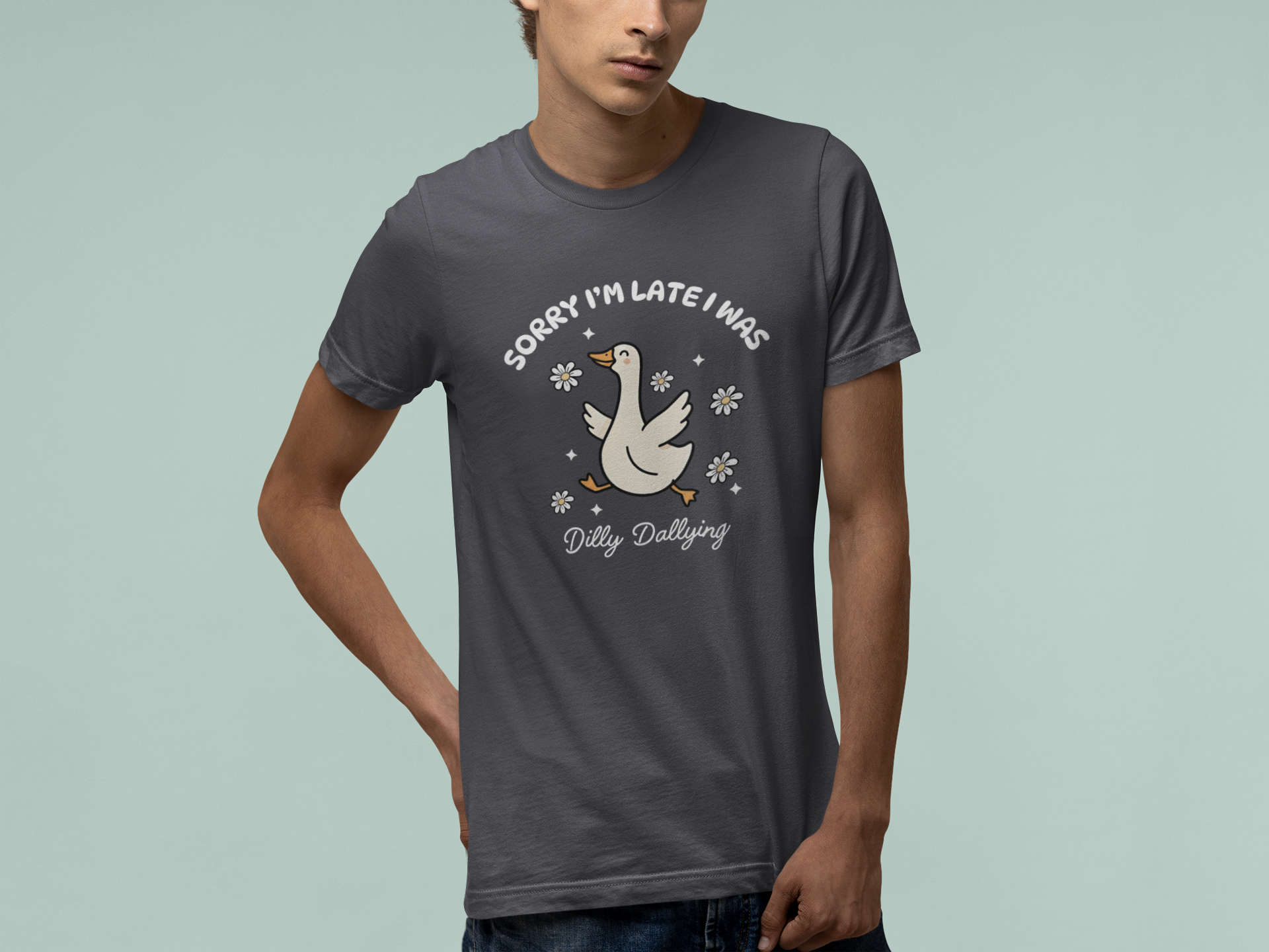 T-Shirt Sorry I'm Late I Was Dilly Dallying - Funny Always Late Shirt