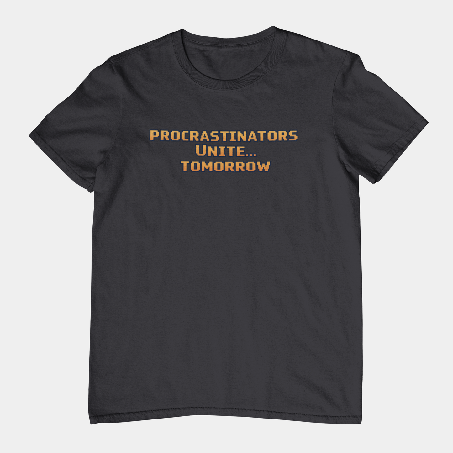PROCRASTINATORS UNITE... TOMORROW Pixel Retro ADHD Graphic T-Shirt