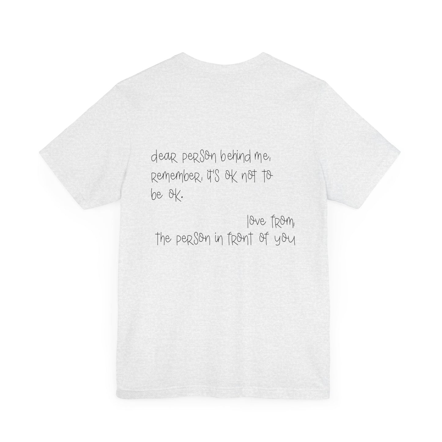 T-Shirt Dear Person Behind Me – It's Ok Message Suicide Awareness T-Shirt