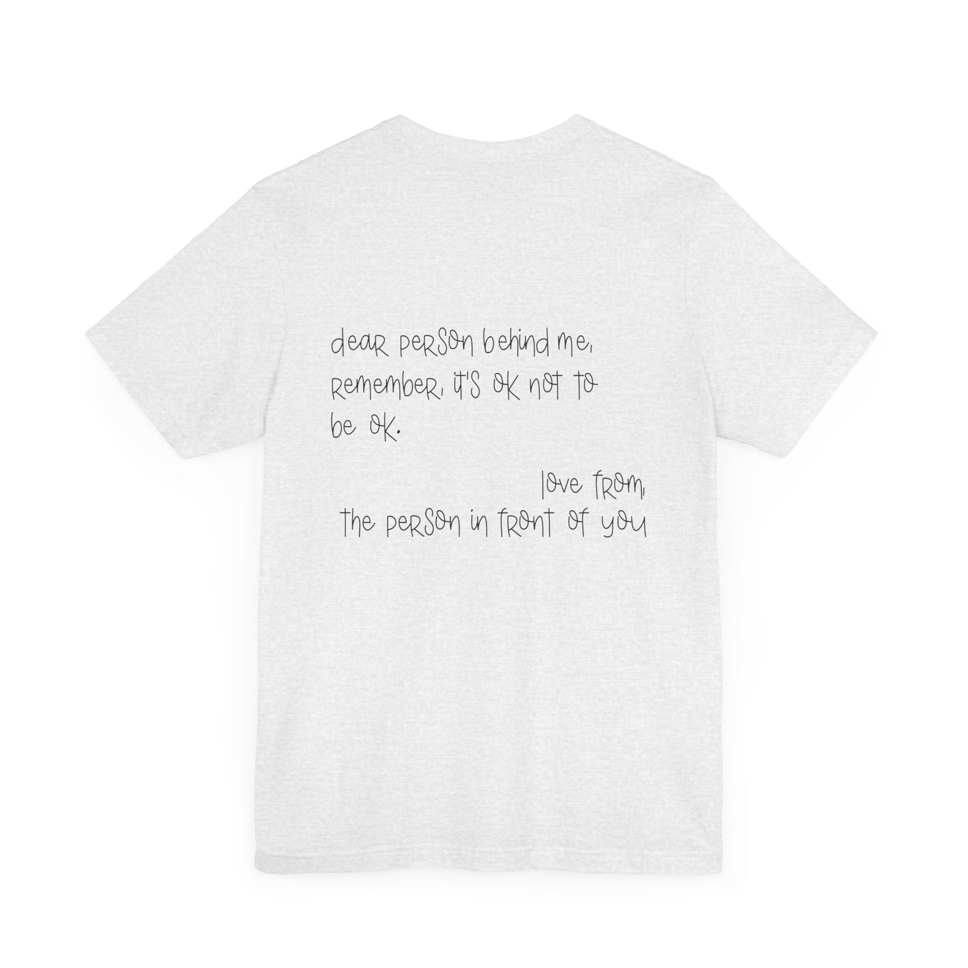 T-Shirt Dear Person Behind Me – It's Ok Message Suicide Awareness T-Shirt