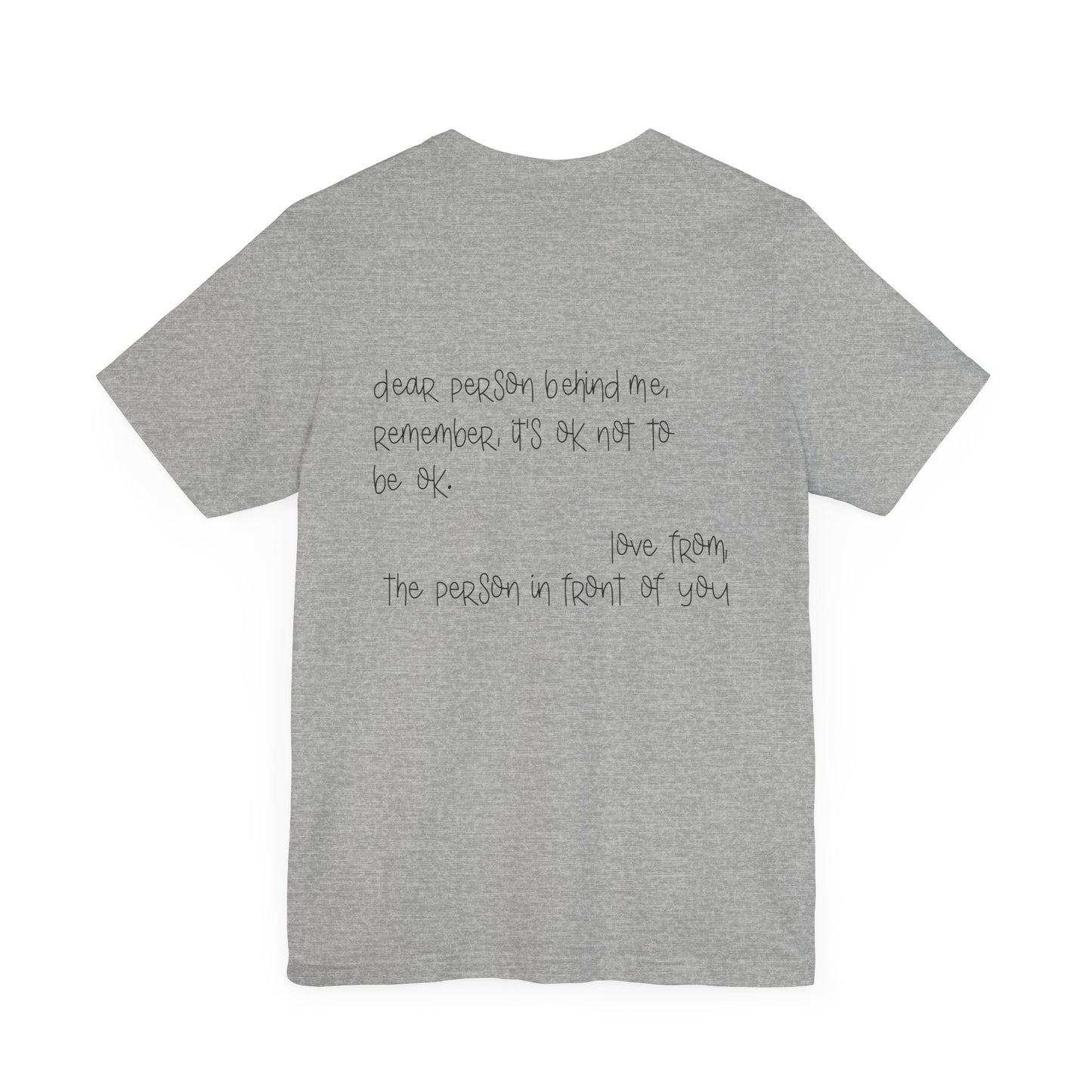 T-Shirt Dear Person Behind Me – It's Ok Message Suicide Awareness T-Shirt