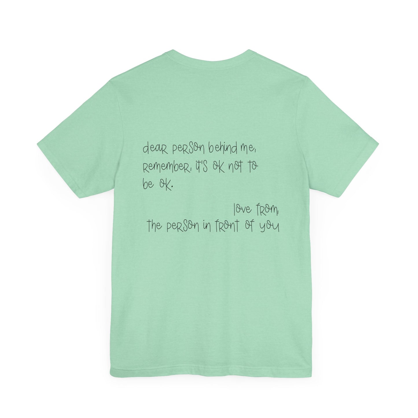 T-Shirt Dear Person Behind Me – It's Ok Message Suicide Awareness T-Shirt