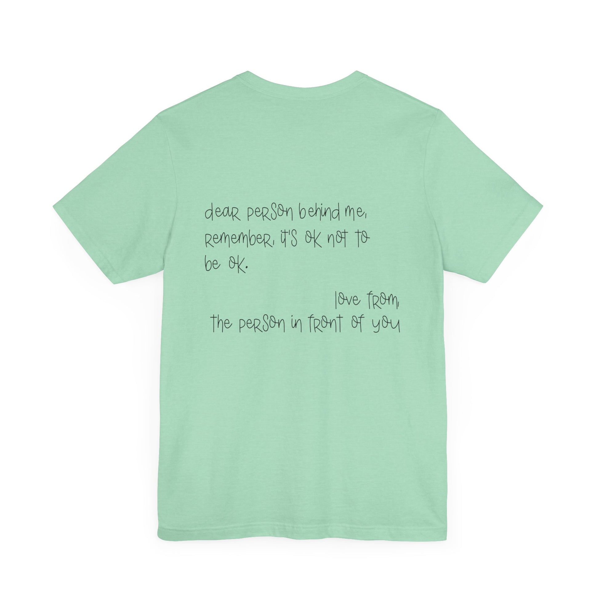 T-Shirt Dear Person Behind Me – It's Ok Message Suicide Awareness T-Shirt