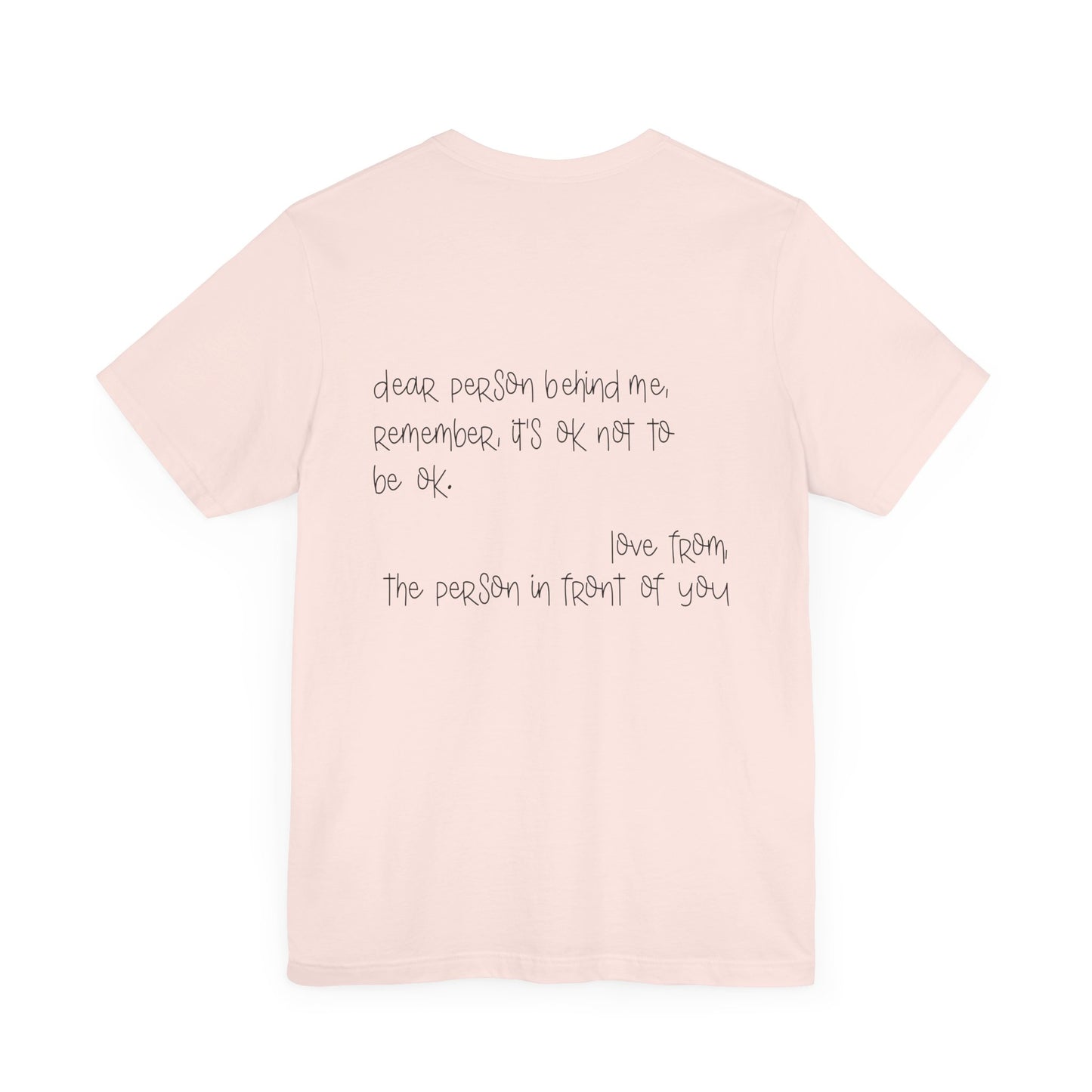 T-Shirt Dear Person Behind Me – It's Ok Message Suicide Awareness T-Shirt