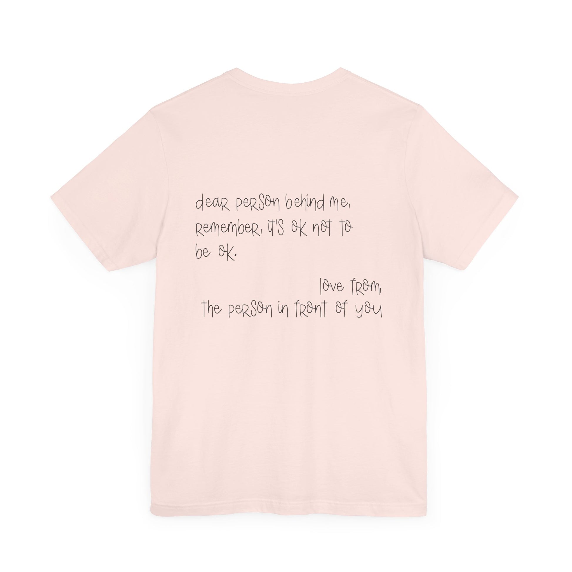 T-Shirt Dear Person Behind Me – It's Ok Message Suicide Awareness T-Shirt