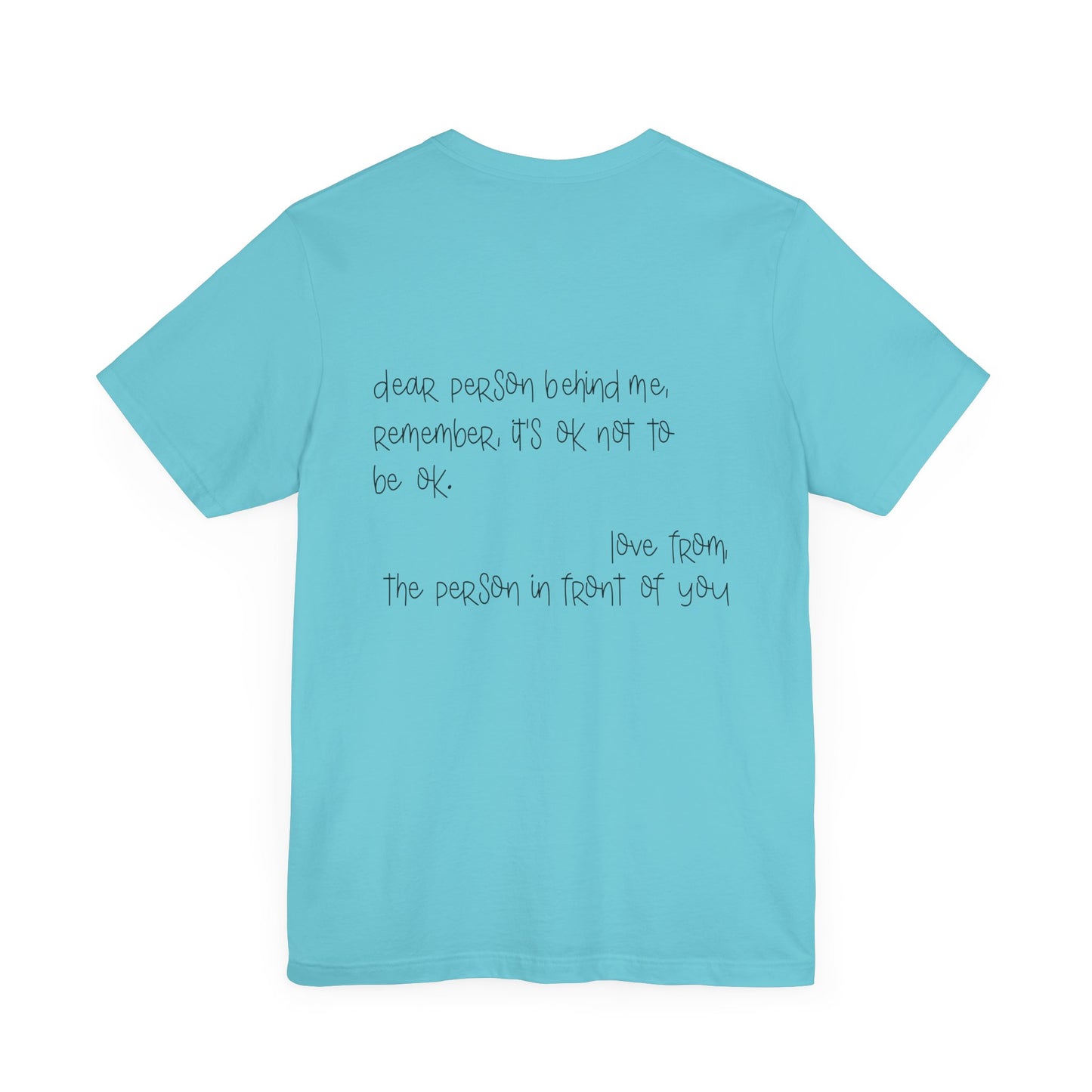 T-Shirt Dear Person Behind Me – It's Ok Message Suicide Awareness T-Shirt