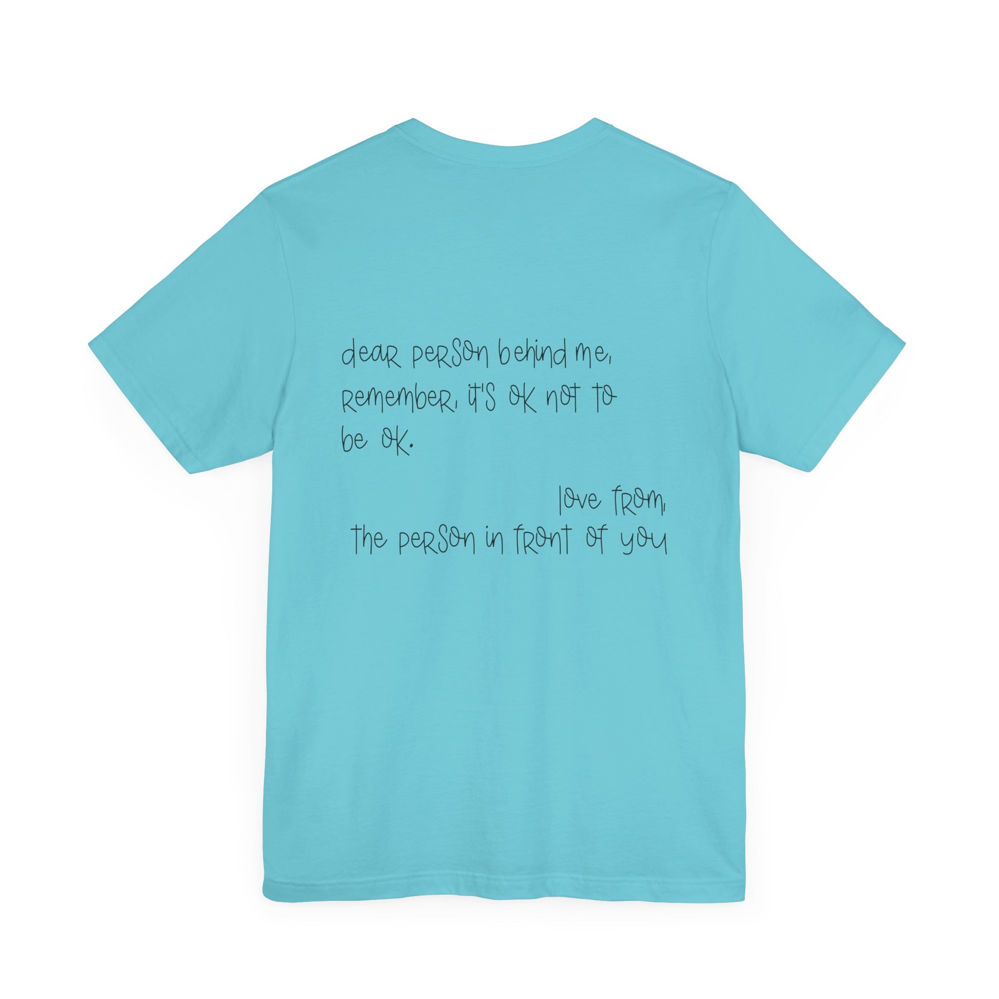 T-Shirt Dear Person Behind Me – It's Ok Message Suicide Awareness T-Shirt