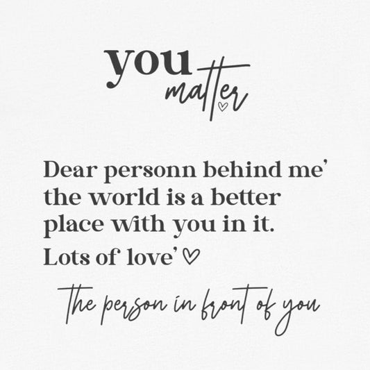 Dear Person Behind Me – The World Is Better With You In It Shirt