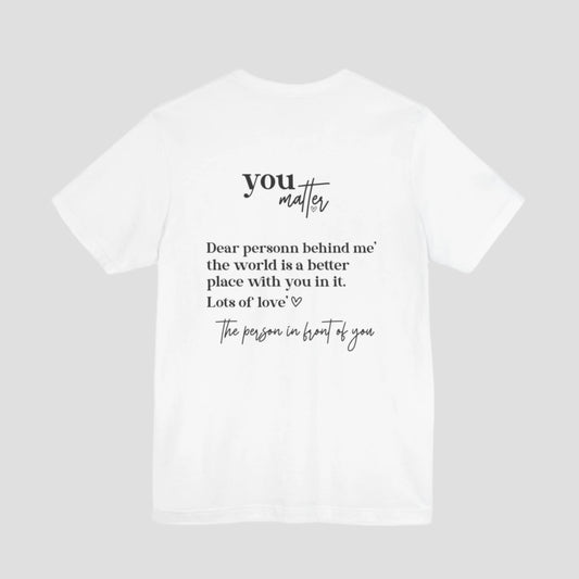 White Dear Person Behind Me – The World Is Better With You In It Shirt