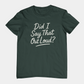 T-Shirt Did I Say That Out Loud Funny ADHD Typographic Graphic T-Shirt