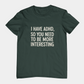 T-Shirt I HAVE ADHD SO YOU NEED TO BE MORE INTERESTING Shirt – Funny Tee