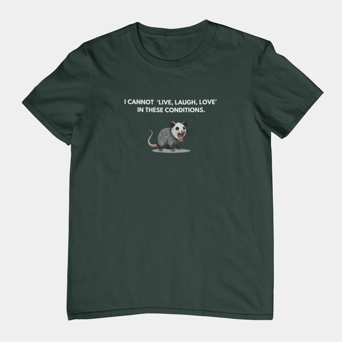 T-Shirt I Cannot Live Laugh Love In These Conditions - Anti Inspirational Shirt Funny