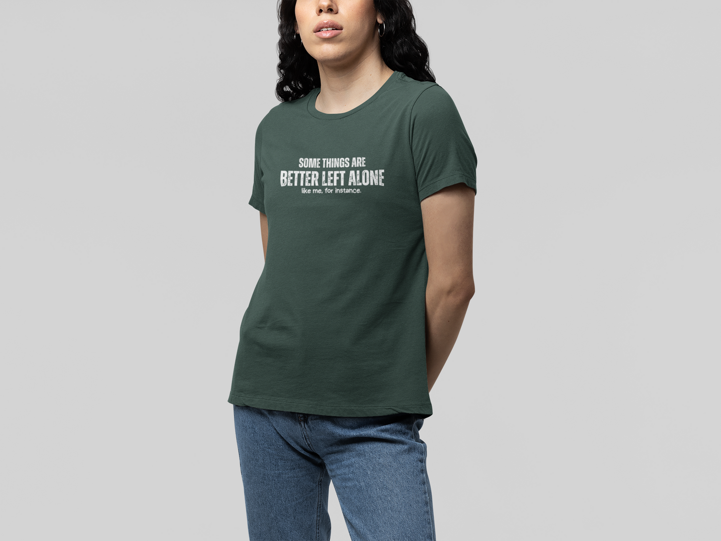 Some Things Are Better Left Alone Like Me For Instance - Introvert Shirt