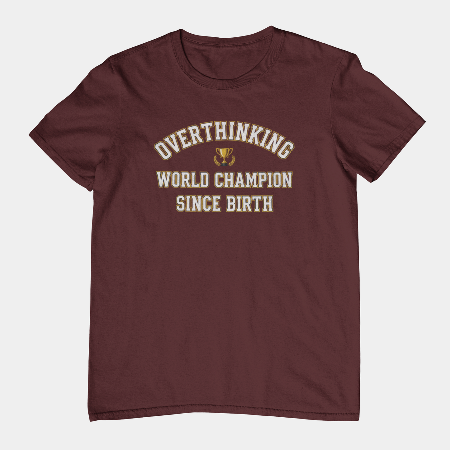 T-Shirt Overthinking World Champion T-Shirt – Funny Varsity Graphic Tee