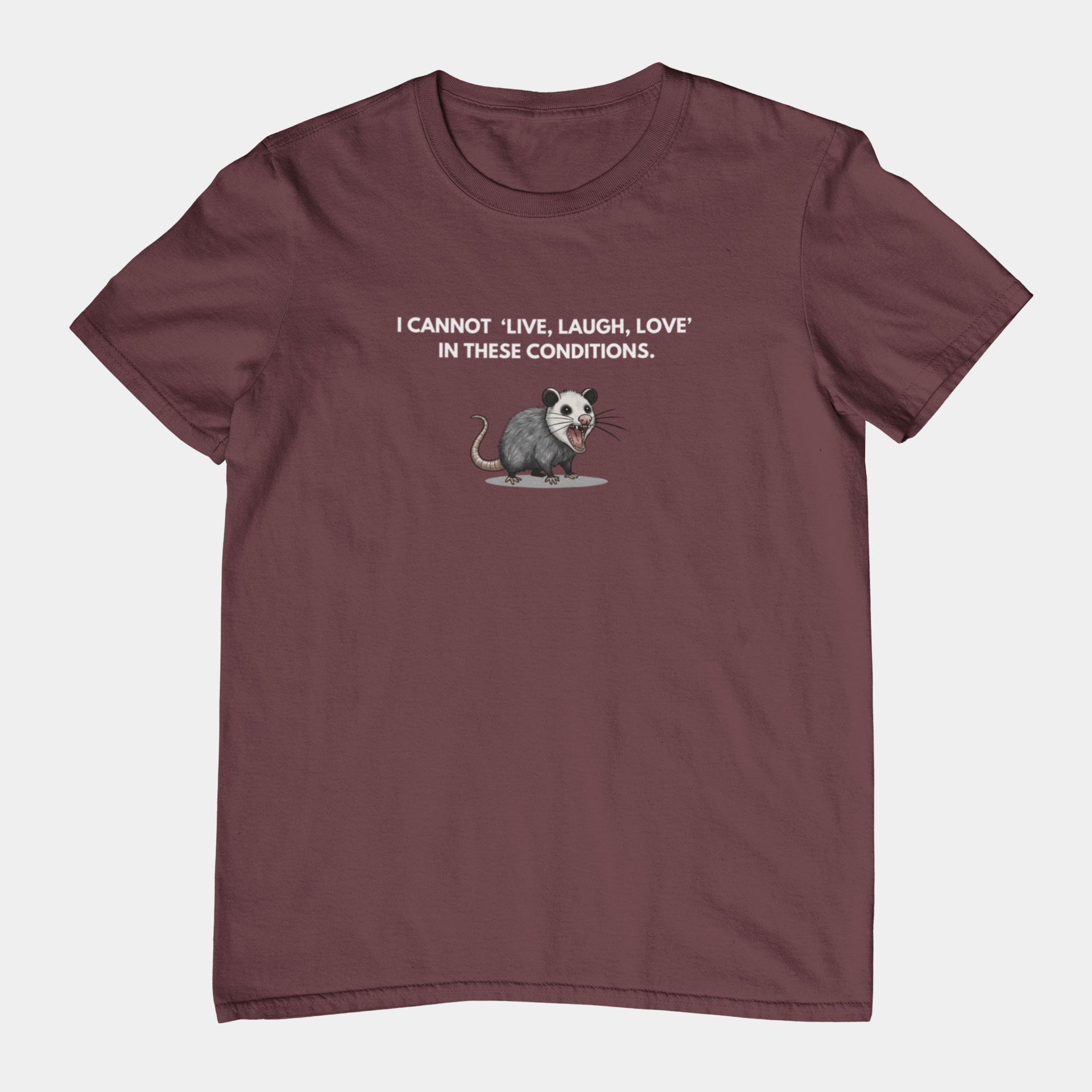 T-Shirt I Cannot Live Laugh Love In These Conditions - Anti Inspirational Shirt Funny