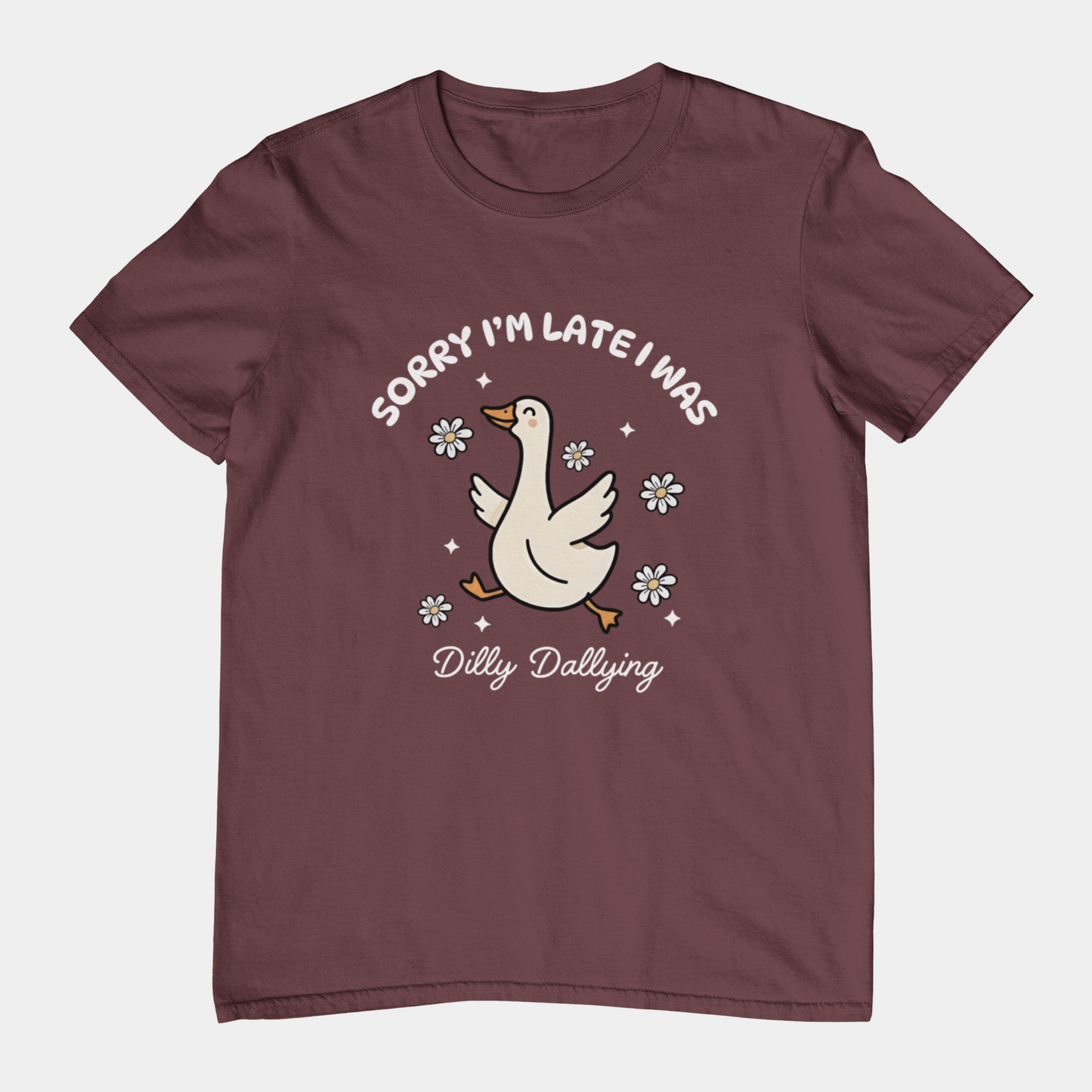 T-Shirt Sorry I'm Late I Was Dilly Dallying - Funny Always Late Shirt