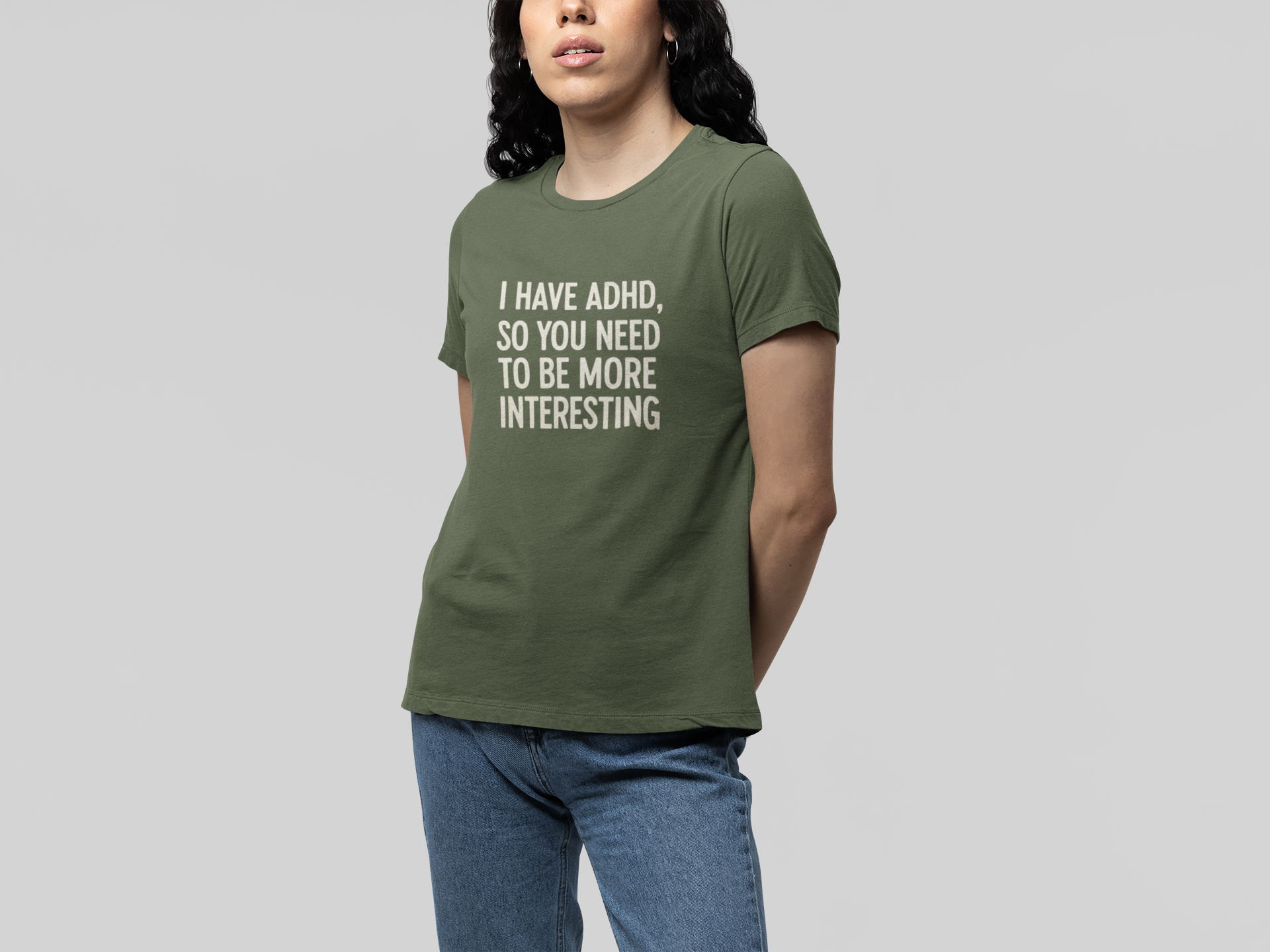 T-Shirt I HAVE ADHD SO YOU NEED TO BE MORE INTERESTING Shirt – Funny Tee