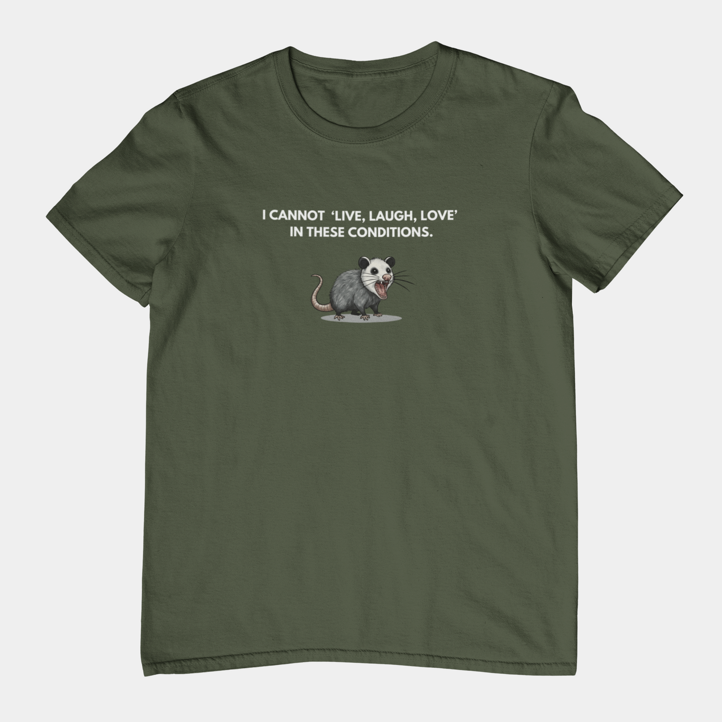 T-Shirt I Cannot Live Laugh Love In These Conditions - Anti Inspirational Shirt Funny