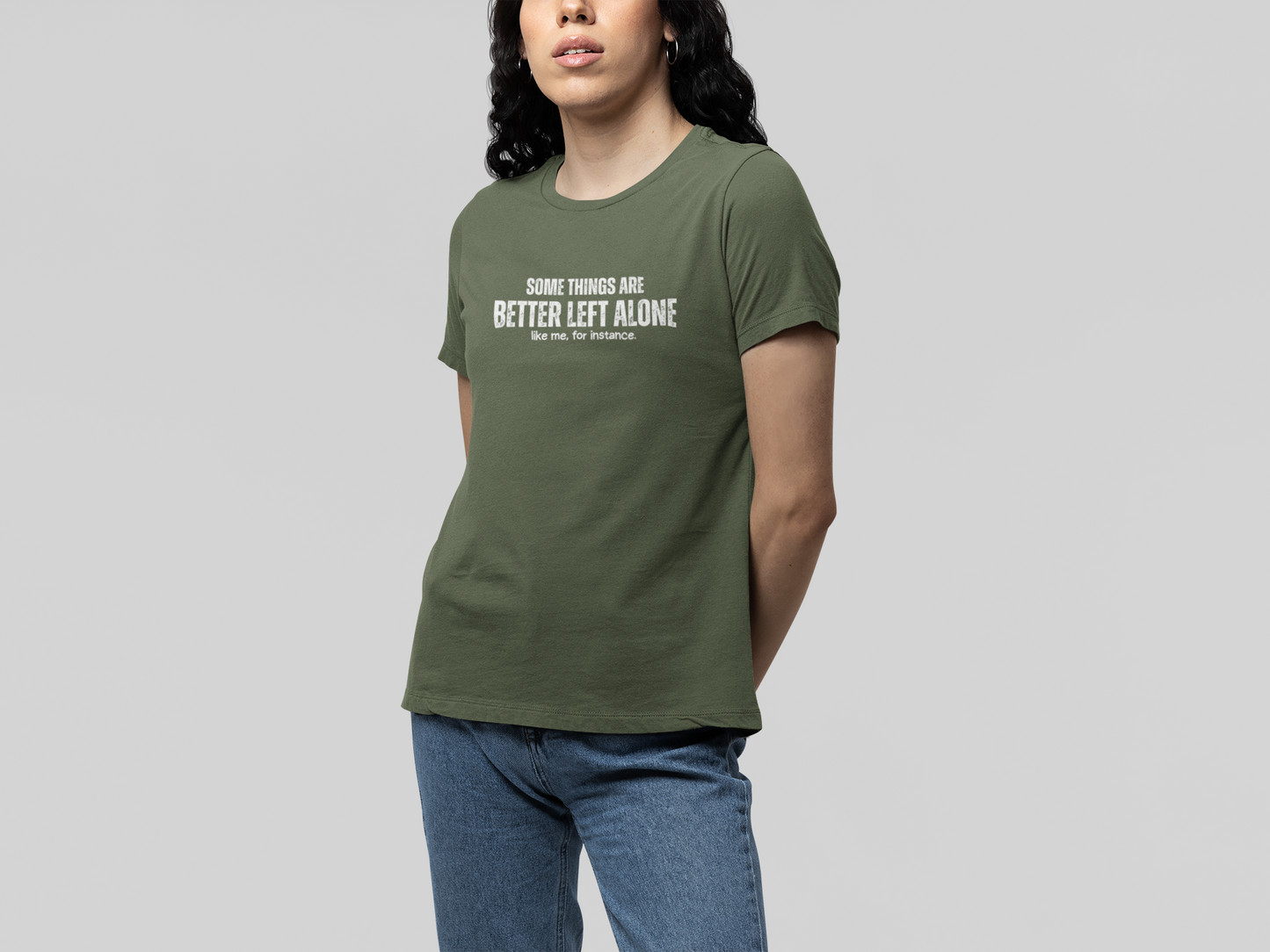 Some Things Are Better Left Alone Like Me For Instance - Introvert Shirt