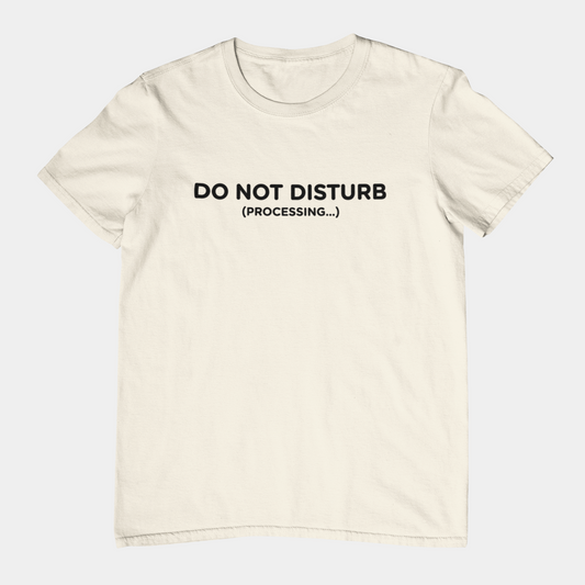 T-Shirt DO NOT DISTURB T-Shirt – Funny Minimalist Processing Graphic Tee