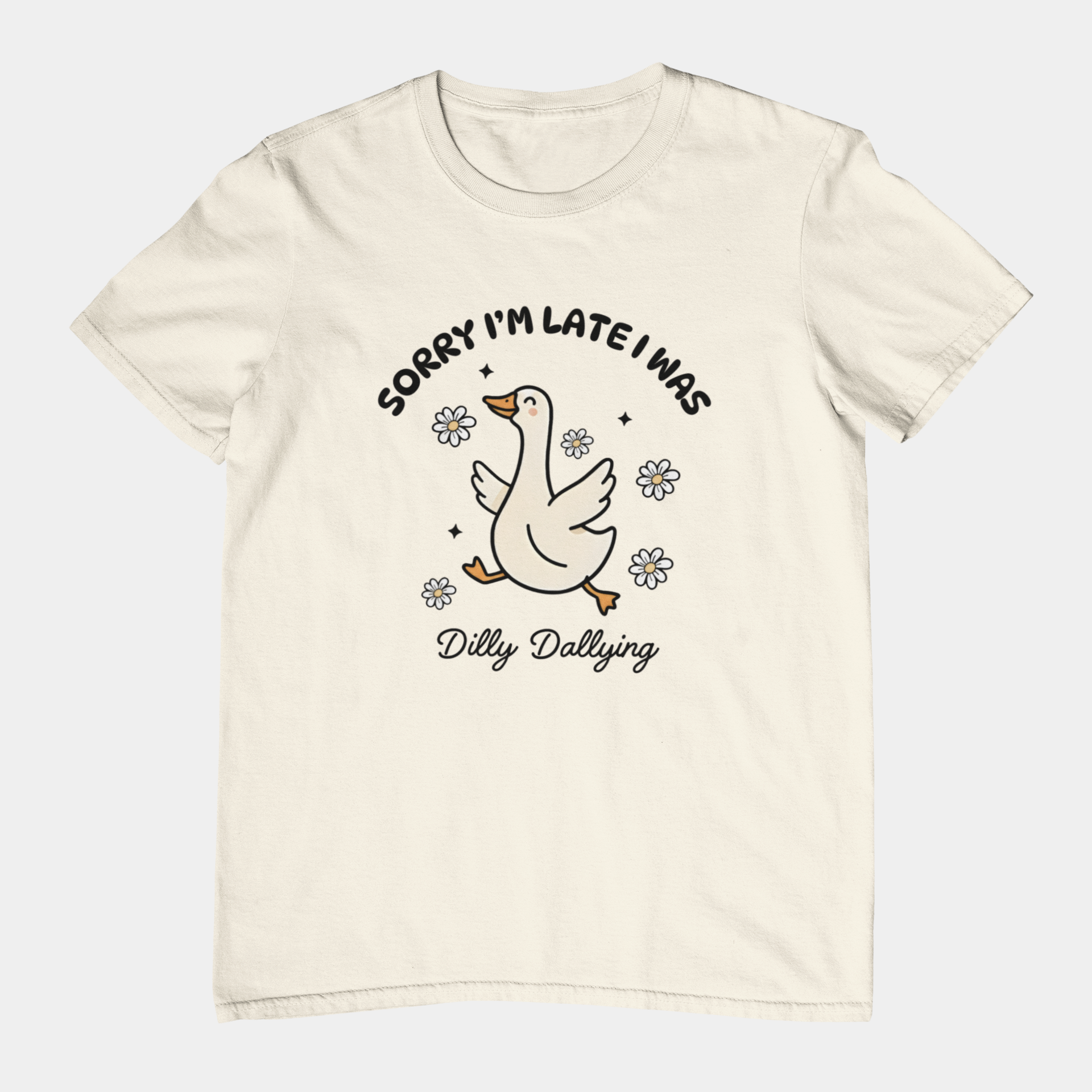T-Shirt Sorry I'm Late I Was Dilly Dallying - Funny Always Late Shirt