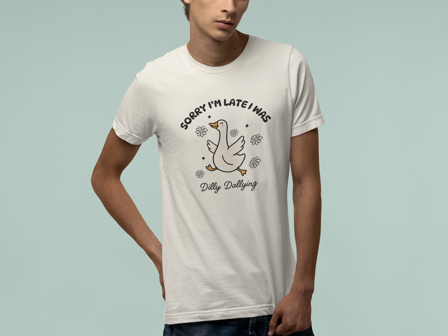 T-Shirt Sorry I'm Late I Was Dilly Dallying - Funny Always Late Shirt
