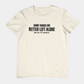 Some Things Are Better Left Alone Like Me For Instance - Introvert Shirt