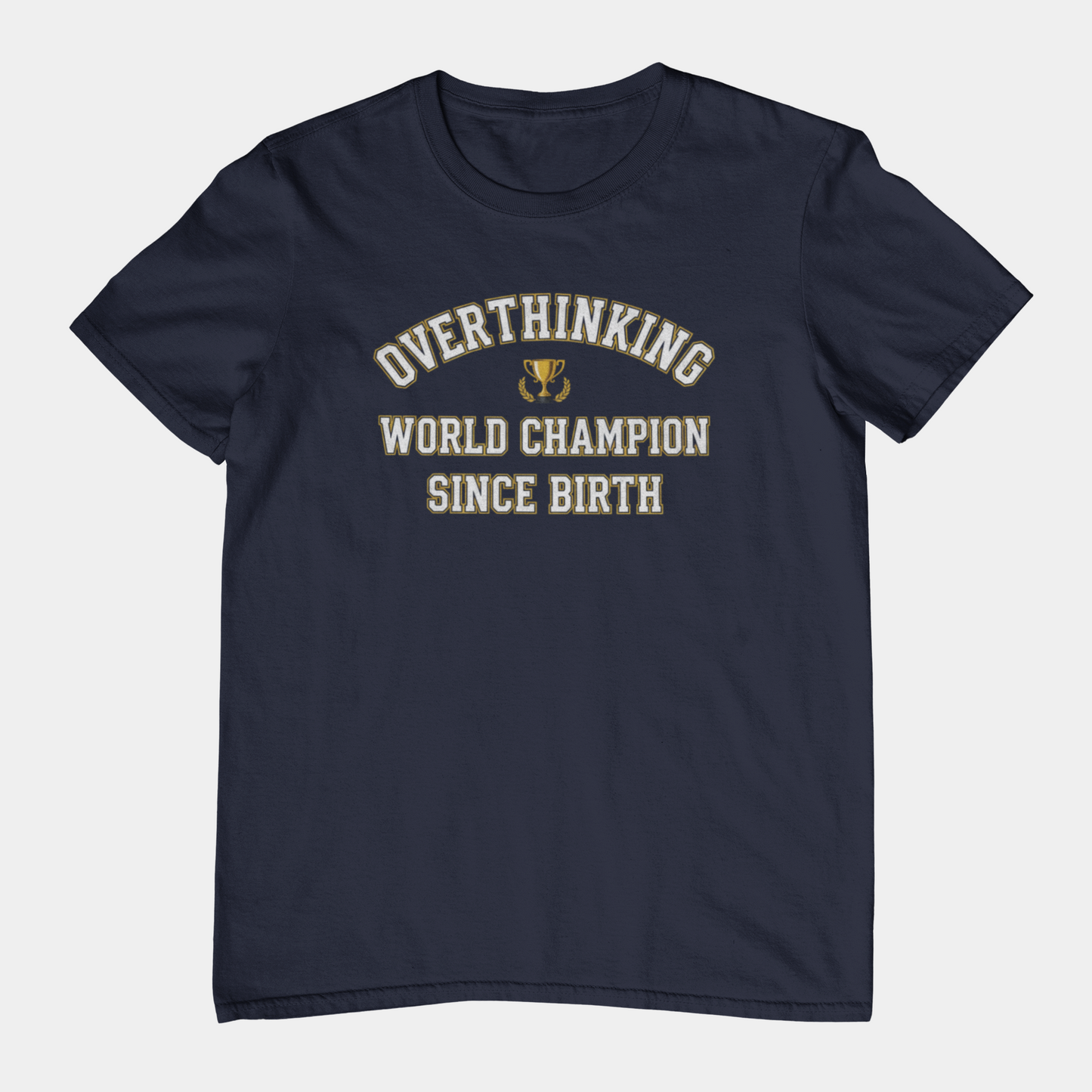 T-Shirt Overthinking World Champion T-Shirt – Funny Varsity Graphic Tee