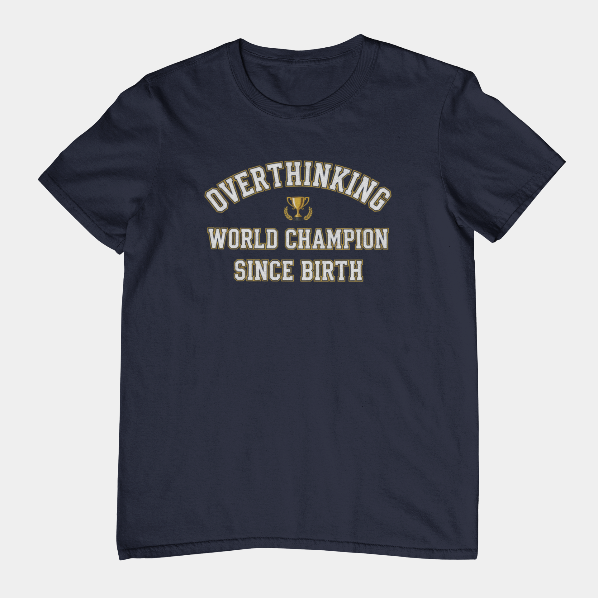 T-Shirt Overthinking World Champion T-Shirt – Funny Varsity Graphic Tee