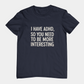 T-Shirt I HAVE ADHD SO YOU NEED TO BE MORE INTERESTING Shirt – Funny Tee