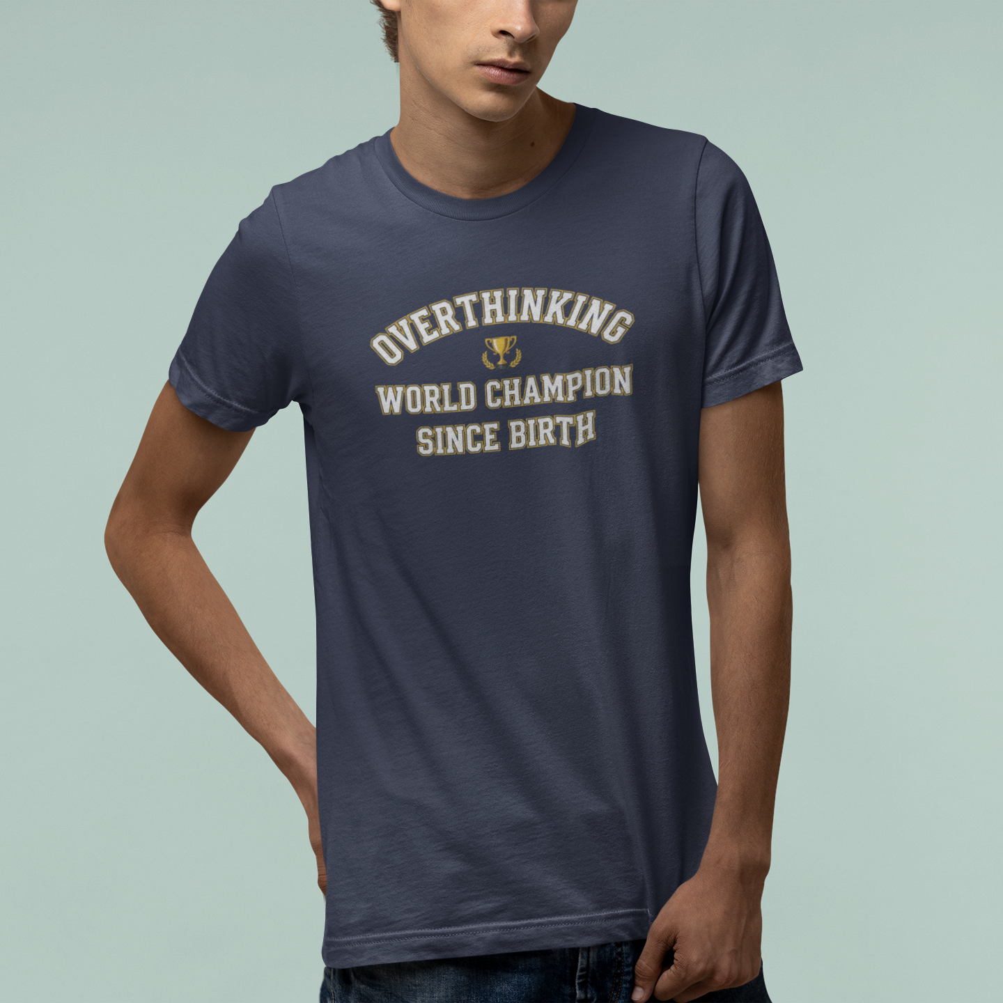 T-Shirt Overthinking World Champion T-Shirt – Funny Varsity Graphic Tee