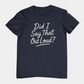 T-Shirt Did I Say That Out Loud Funny ADHD Typographic Graphic T-Shirt