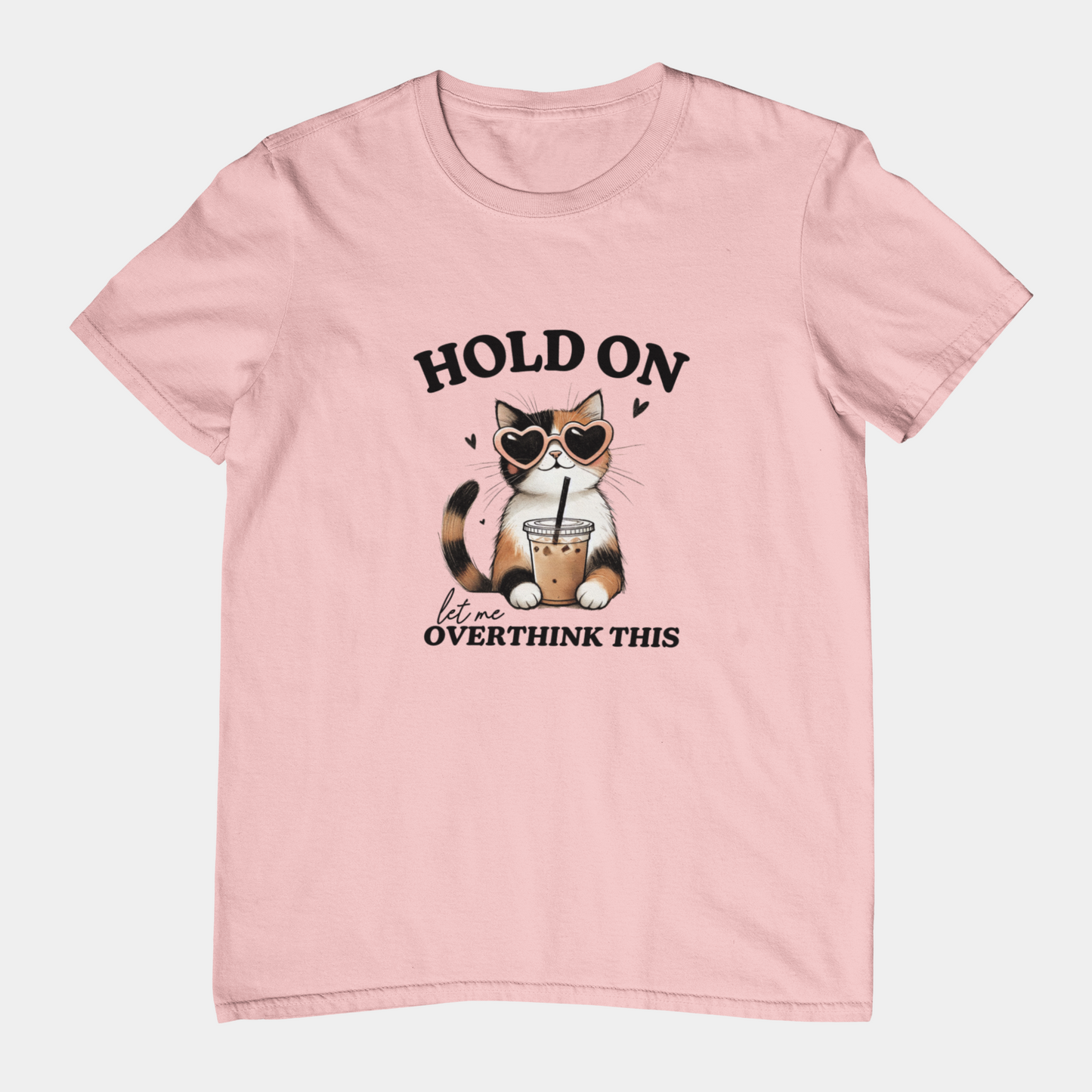 T-Shirt Hold On, Let Me Overthink This T-Shirt – Cute Cat Graphic Tee