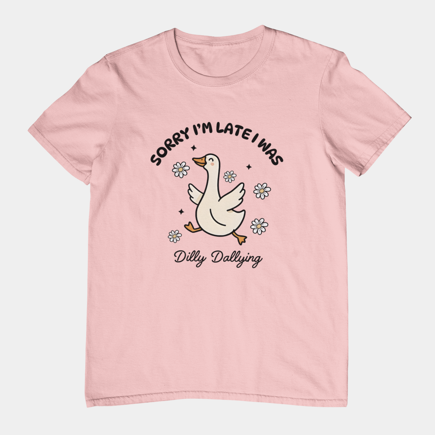 T-Shirt Sorry I'm Late I Was Dilly Dallying - Funny Always Late Shirt