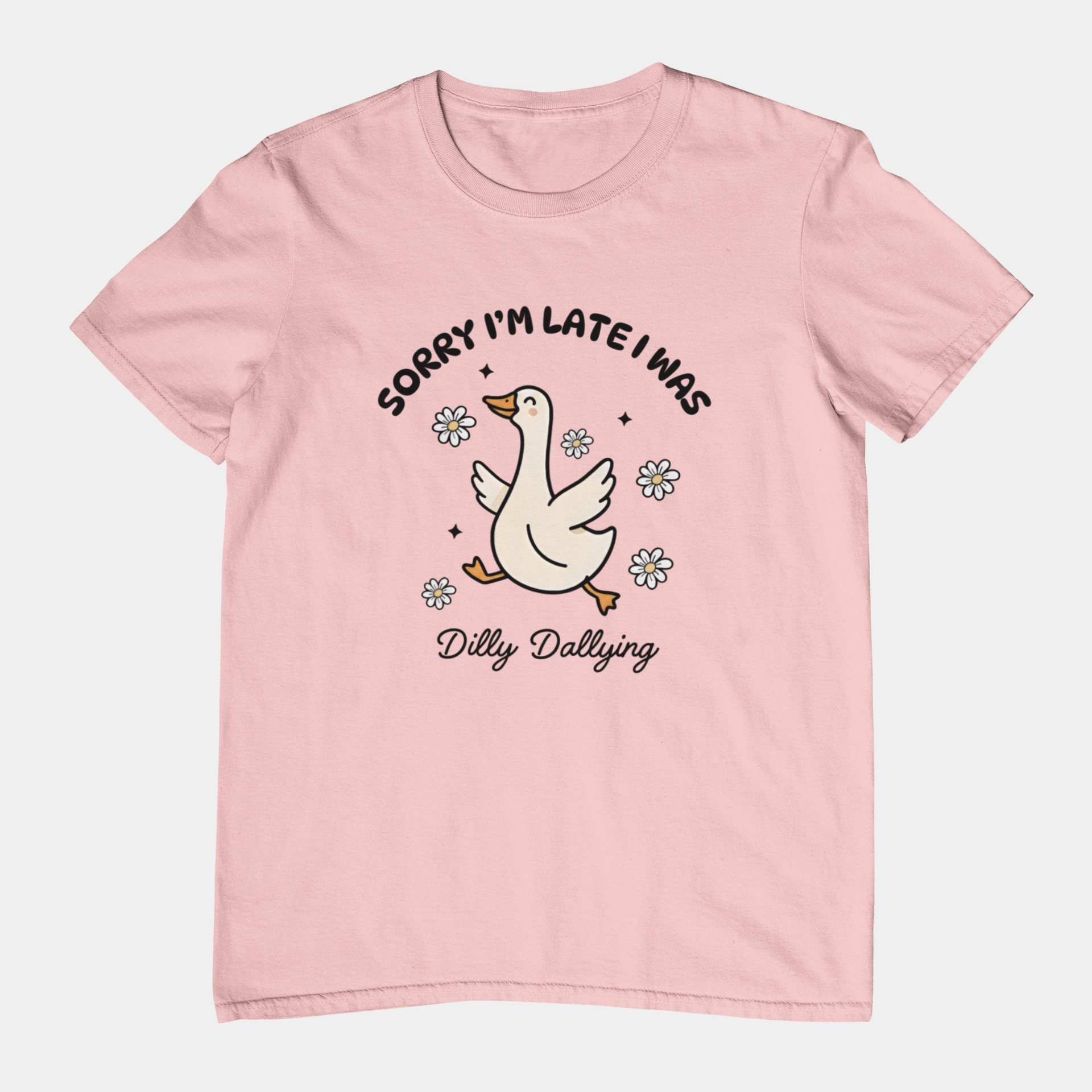T-Shirt Sorry I'm Late I Was Dilly Dallying - Funny Always Late Shirt