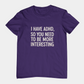 T-Shirt I HAVE ADHD SO YOU NEED TO BE MORE INTERESTING Shirt – Funny Tee
