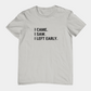 T-Shirt I CAME I SAW I LEFT EARLY Shirt – Funny Introvert Graphic Tee