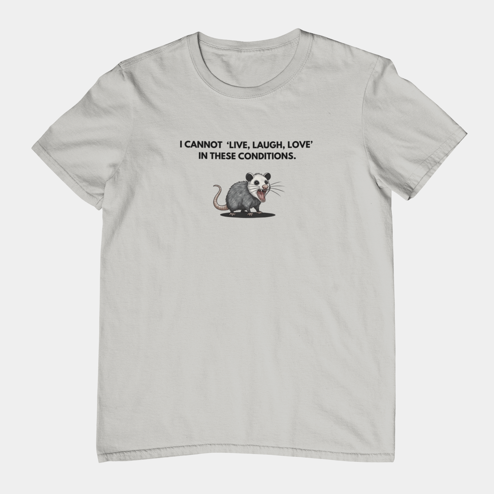 T-Shirt I Cannot Live Laugh Love In These Conditions - Anti Inspirational Shirt Funny