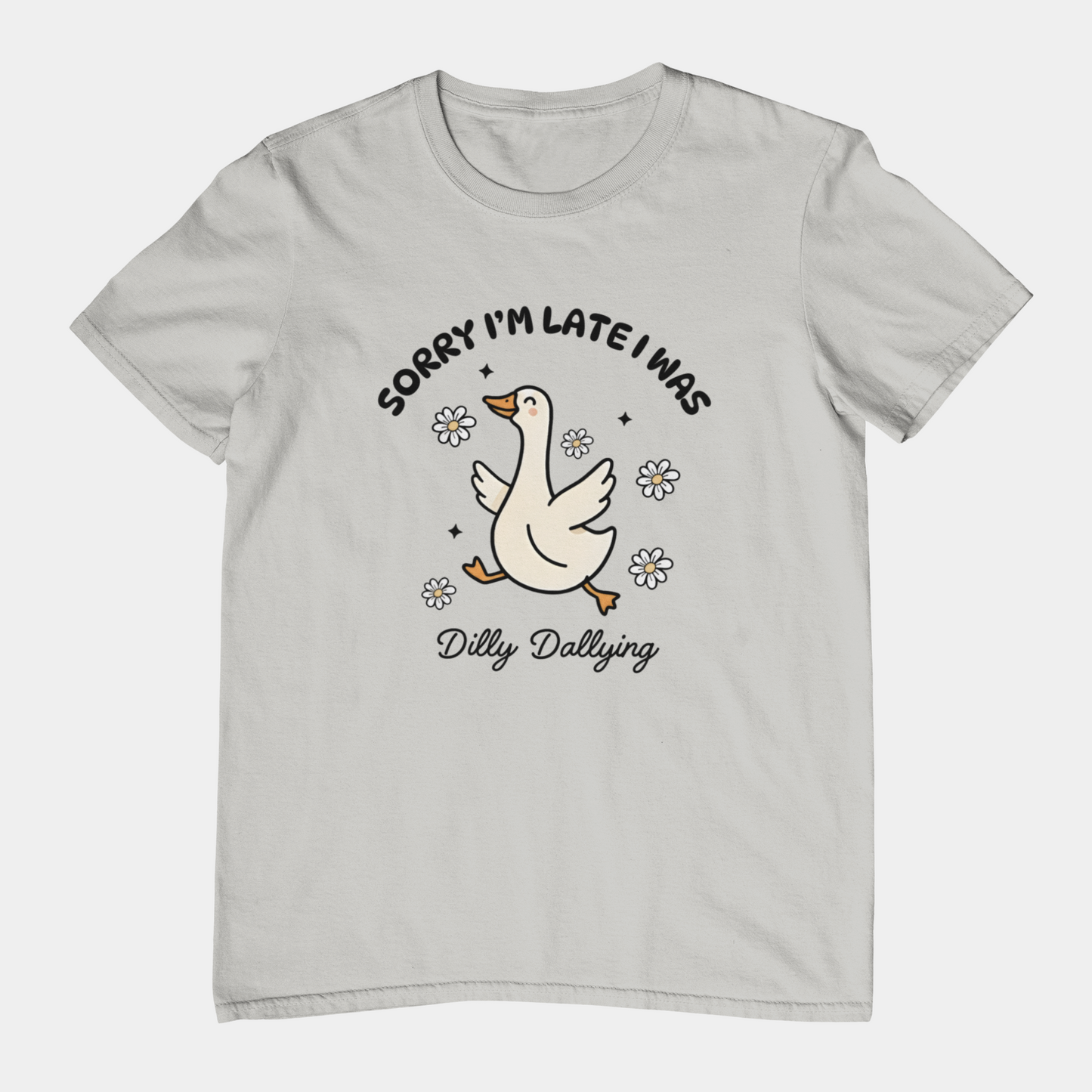 T-Shirt Sorry I'm Late I Was Dilly Dallying - Funny Always Late Shirt