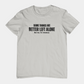 Some Things Are Better Left Alone Like Me For Instance - Introvert Shirt