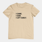 T-Shirt I CAME I SAW I LEFT EARLY Shirt – Funny Introvert Graphic Tee