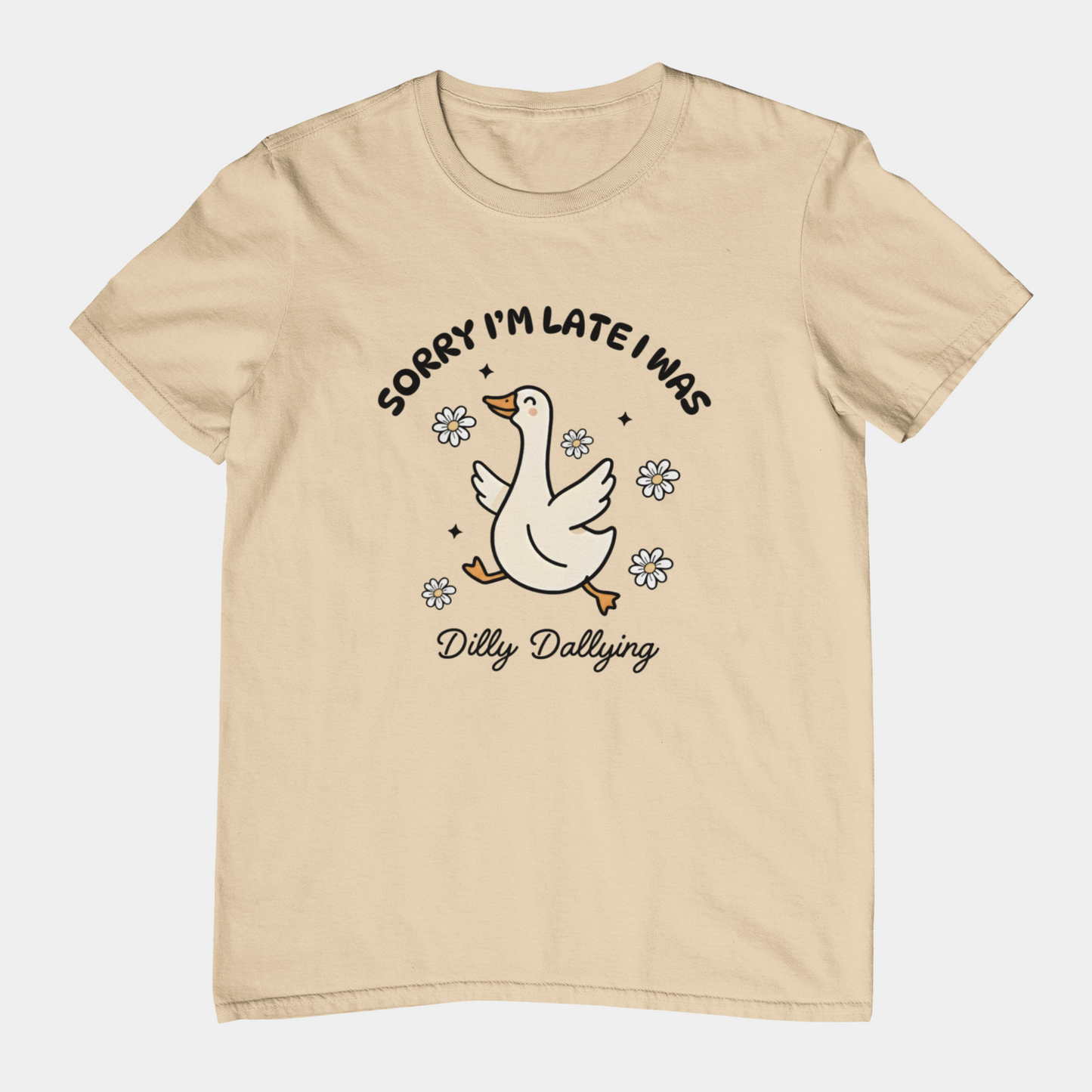 T-Shirt Sorry I'm Late I Was Dilly Dallying - Funny Always Late Shirt