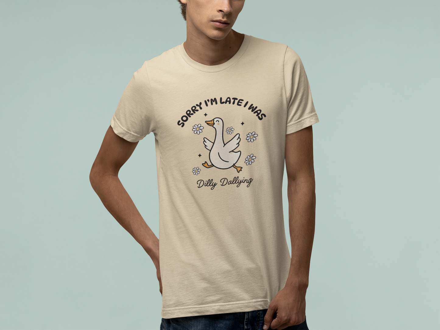 T-Shirt Sorry I'm Late I Was Dilly Dallying - Funny Always Late Shirt