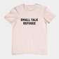 T-Shirt SMALL TALK REFUGEE Shirt – Funny Introvert Minimalist Graphic Tee