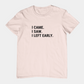 T-Shirt I CAME I SAW I LEFT EARLY Shirt – Funny Introvert Graphic Tee