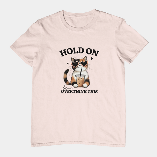 Hold On, Let Me Overthink This T-Shirt – Cute Cat Graphic Tee