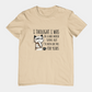 T-Shirt I Thought I Was In a Bad Mood T-Shirt – Grumpy Cat Humor Tee