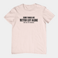 Some Things Are Better Left Alone Like Me For Instance - Introvert Shirt