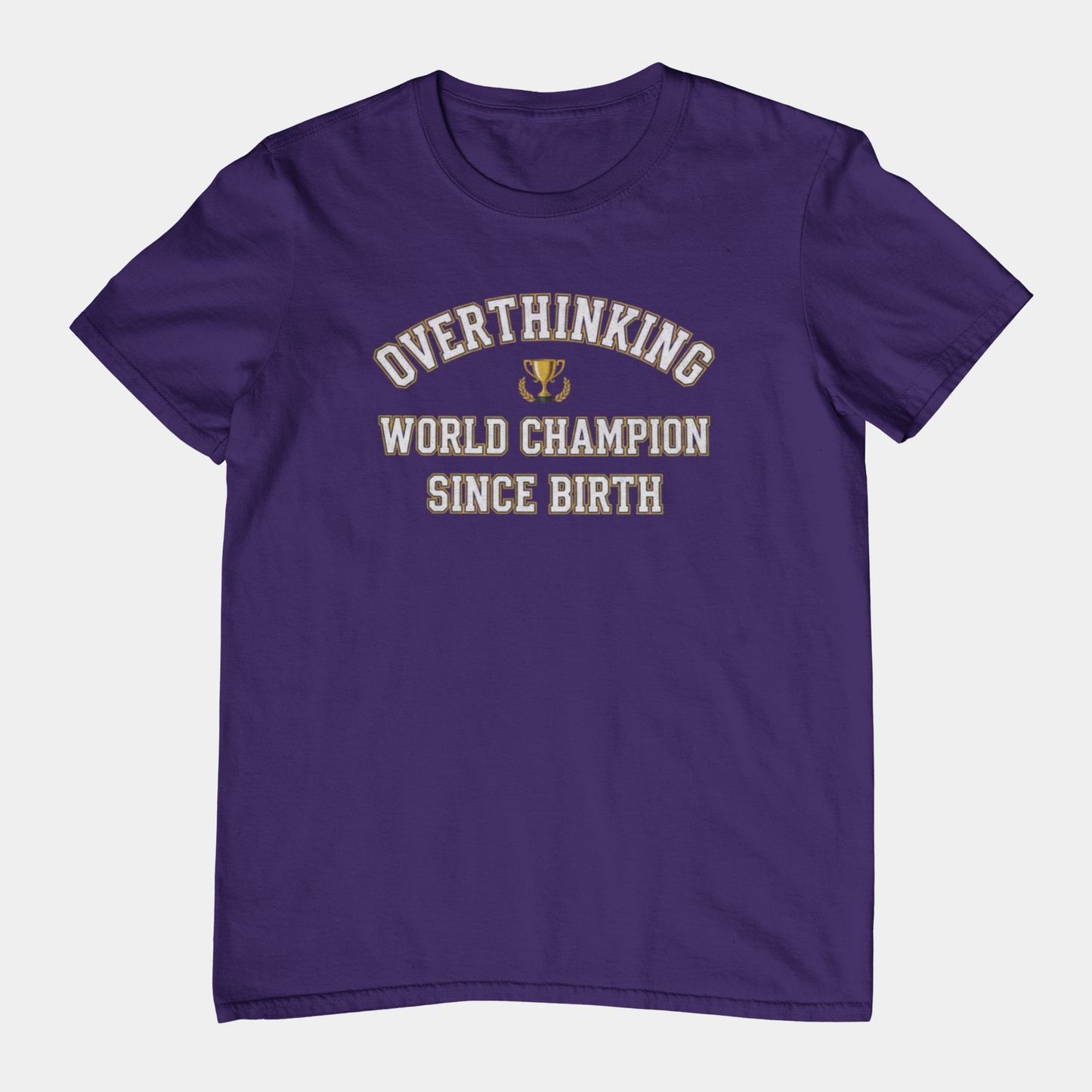 T-Shirt Overthinking World Champion T-Shirt – Funny Varsity Graphic Tee