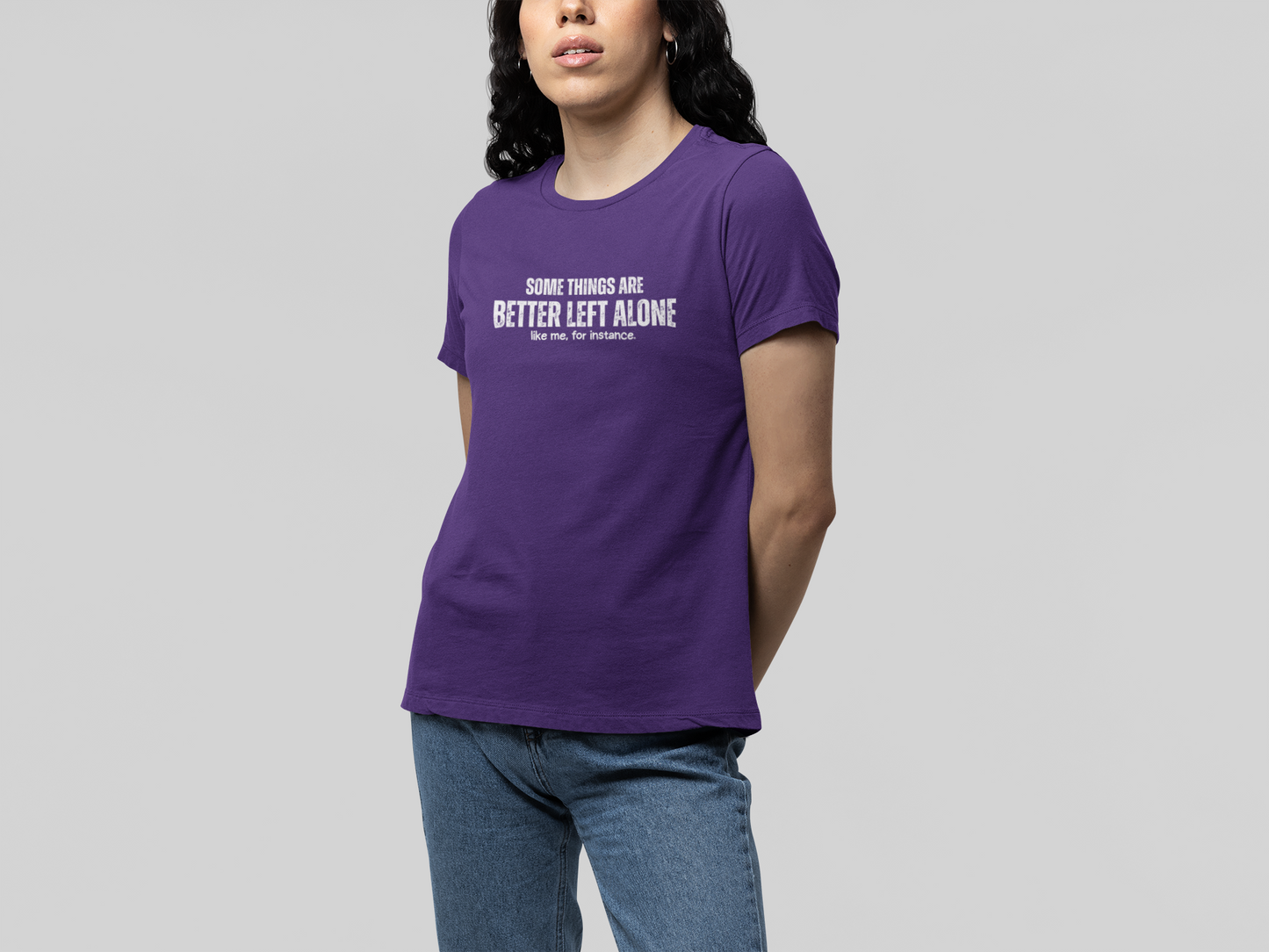 Some Things Are Better Left Alone Like Me For Instance - Introvert Shirt